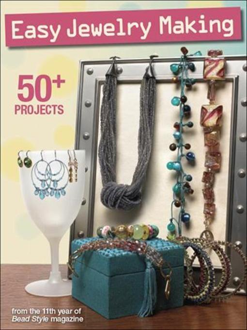 Title details for Easy Jewelry Making by BeadStyle magazine - Available